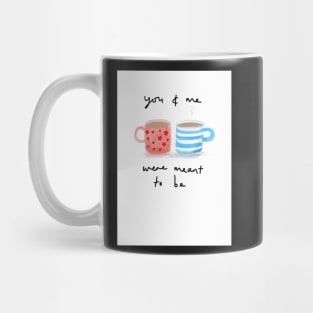 You & me were meant to be Mug